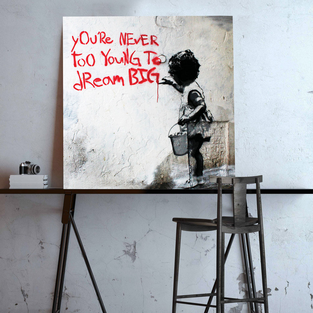 Banksy You're Never Too Young To Dream Big